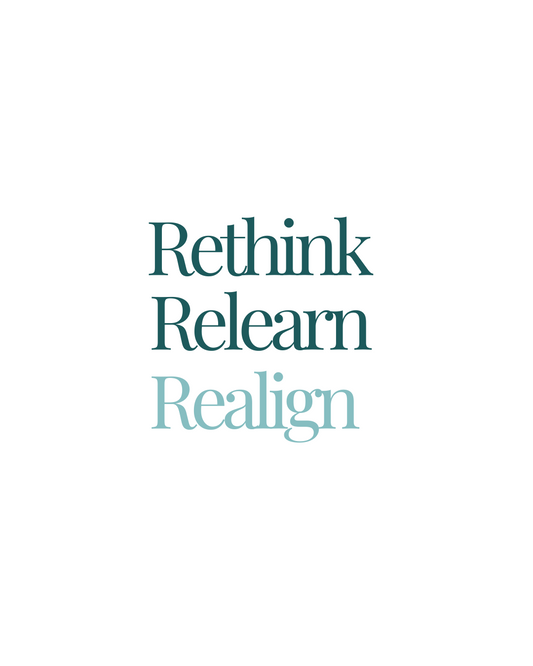 Rethink. Relearn. Realign. What to do when your life no longer fits.