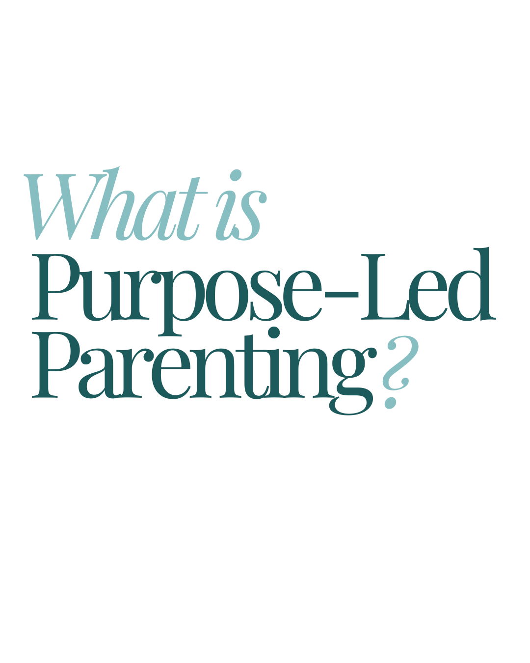 Purpose-Led Parenting: Raising Children Who Stay Connected