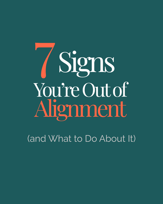 7 Signs You’re Out of Alignment (and What to Do About It)