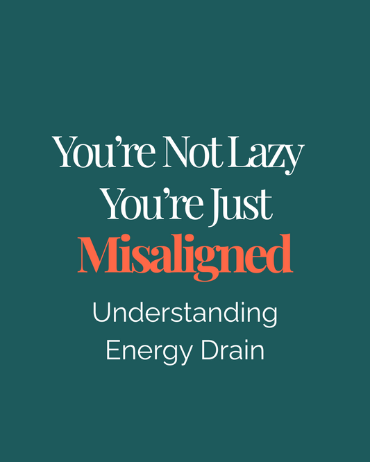You’re Not Lazy — You’re Just Misaligned: Understanding Energy Drain